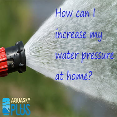 How can I increase my water pressure at home? ｜Aquasky