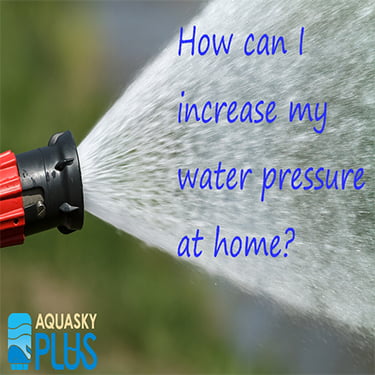 How can I increase my water pressure at home? ｜Aquasky